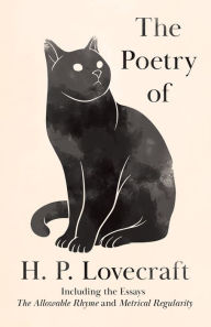 Title: The Poetry of H. P. Lovecraft: Including the Essays 'The Allowable Rhyme' and 'Metrical Regularity', Author: H. P. Lovecraft