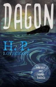 Title: Dagon (Fantasy and Horror Classics): With a Dedication by George Henry Weiss, Author: H. P. Lovecraft