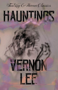 Title: Hauntings: (Fantasy and Horror Classics), Author: Vernon Lee