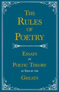 Title: The Rules of Poetry - Essays on Poetic Theory as Told by the Greats, Author: Various