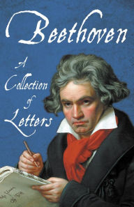 Title: Beethoven - A Collection of Letters, Author: Various