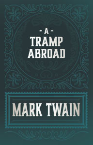 Title: A Tramp Abroad, Author: Mark Twain