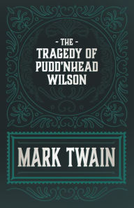 Title: The Tragedy of Pudd'nhead Wilson, Author: Mark Twain