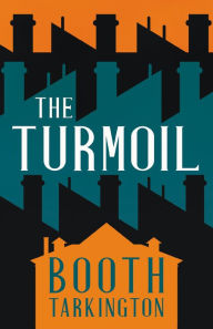 Title: The Turmoil, Author: Booth Tarkington