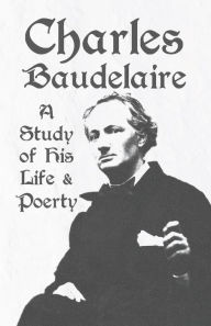 Title: Charles Baudelaire - A Study of His Life and Poetry, Author: Various