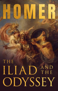 Title: The Iliad & The Odyssey: Homer's Greek Epics with Selected Writings, Author: Homer