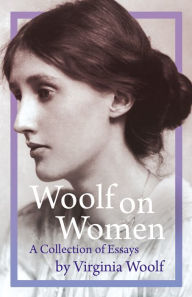 Title: Woolf on Women - A Collection of Essays, Author: Virginia Woolf