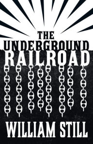 Title: The Underground Railroad, Author: William Still