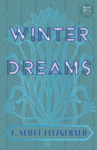 Title: Winter Dreams: The Inspiration for The Great Gatsby Novel (Read & Co. Classics Edition), Author: F. Scott Fitzgerald