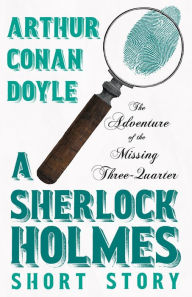 Title: The Adventure of the Missing Three-Quarter - A Sherlock Holmes Short Story: With Original Illustrations by Charles R. Macauley, Author: Arthur Conan Doyle