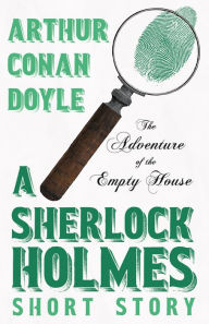 Title: The Adventure of the Empty House - A Sherlock Holmes Short Story: With Original Illustrations by Charles R. Macauley, Author: Arthur Conan Doyle