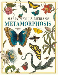 Title: Maria Sibylla Merian's Metamorphosis: One Woman's Discovery of the Transformation of Butterflies and Insects, Author: Maria Sibylla Merian