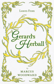 Title: Leaves from Gerard's Herball, Author: Marcus Woodward