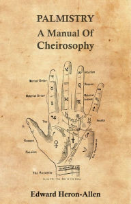 Title: Palmistry - A Manual of Cheirosophy, Author: Edward Heron-Allen