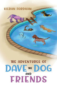 Title: The Adventures of Dave the Dog and Friends, Author: Kieran Fordham