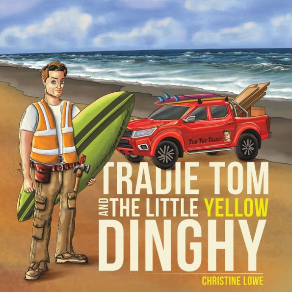 Tradie Tom and the little Yellow Dinghy