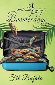 Title: A Suitcase Full of Boomerangs, Author: Fil Bufalo