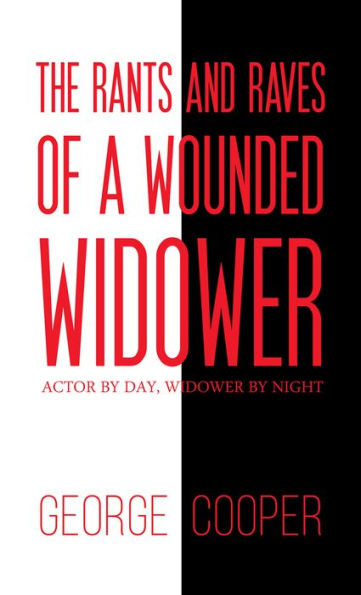 The Rants and Raves of a Wounded Widower: Actor by Day, Widower by Night