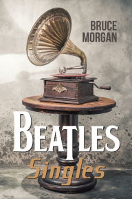 Title: Beatles' Singles, Author: Bruce Morgan