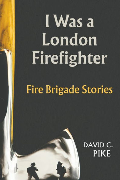 I was a London Firefighter