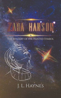Zara Hanson The Mystery Of The Painted Symbol By J L Haynes