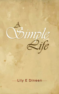 Title: A Simple Life, Author: Lily E Dineen