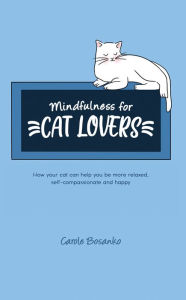 Title: Mindfulness for Cat Lovers, Author: Carole Bosanko