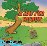 Title: A Hat for Wilbur, Author: Sheryl Lorenz