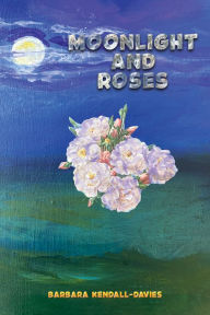 Title: Moonlight and Roses, Author: Barbara Kendall-Davies