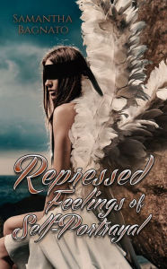 Title: Repressed Feelings of Self-Portrayal, Author: Samantha Bagnato