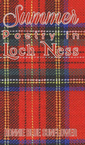 Title: Summer Poetry in Loch Ness, Author: Bonnie Blue Sunflower
