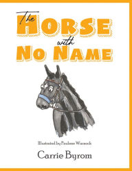 Title: The Horse with No Name, Author: Carrie Byrom