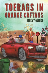Title: Toerags in Orange Caftans, Author: Jeremy Quirke
