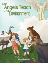 Title: The Angels Teach: The Environment, Author: Curtis McMahon