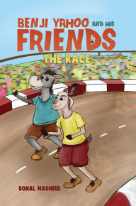 Title: Benji Yahoo and His Friends: The Race, Author: Donal Magnier