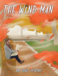 Title: The Wind Man, Author: Amy Grace Perkins