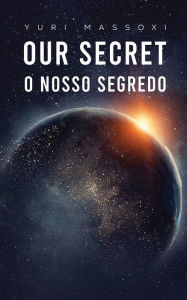 Title: Our Secret - O Nosso Segredo, Author: Yuri Massoxi