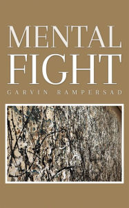 Title: Mental Fight, Author: Garvin Rampersad