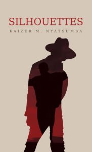 Title: Silhouettes, Author: Kaizer M. Nyatsumba