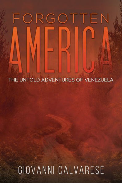 Forgotten America: The Untold Adventures of Venezuela