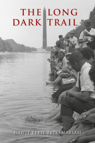 Title: The Long Dark Trail, Author: Dawit Tekie Teclemariam