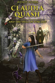 Title: Claudia Quash and the Spell of Pencliff, Author: Wendy Hobbs