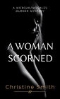 A Woman Scorned: A Morgan/Morales Murder Mystery