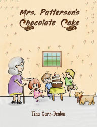 Title: Mrs. Patterson's Chocolate Cake, Author: Tina Carr-Deaton