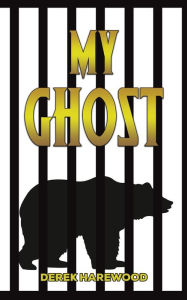 Title: My Ghost, Author: Derek Harewood