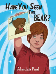 Title: Have You Seen This Bear?, Author: Alasdair Paul