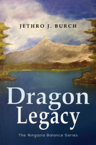 Title: Dragon Legacy, Author: Jethro J. Burch