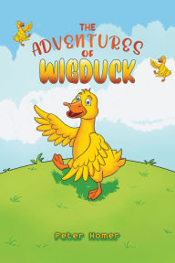 Title: The Adventures of Wigduck, Author: Peter Homer