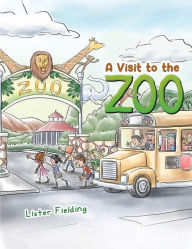 Title: A Visit to the Zoo, Author: Lister Fielding