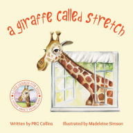 Title: A Giraffe Called Stretch, Author: PRG Collins